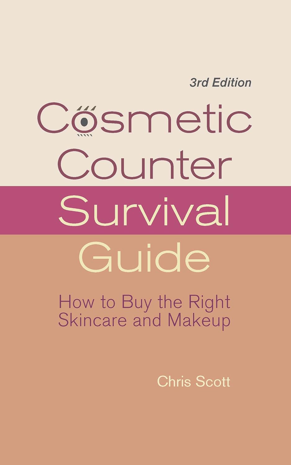 Cosmetic Counter Survival Guide, 3rd Edition, by Chris Scott